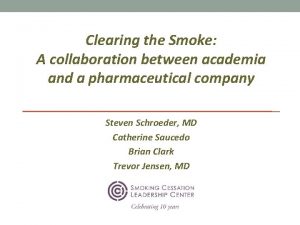Clearing the Smoke A collaboration between academia and