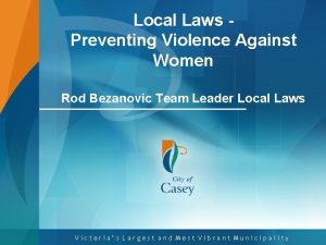 Local Laws Preventing Violence Against Women Rod Bezanovic