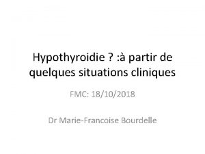 Hypothyroidie partir de quelques situations cliniques FMC 18102018