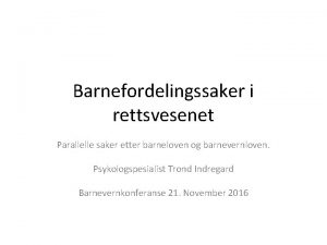 Barnefordelingssaker i rettsvesenet Parallelle saker etter barneloven og