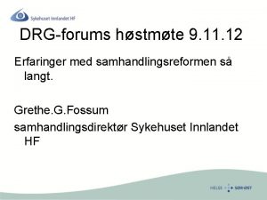 DRGforums hstmte 9 11 12 Erfaringer med samhandlingsreformen