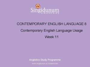Anglistics Study Programme CONTEMPORARY ENGLISH LANGUAGE 8 Contemporary