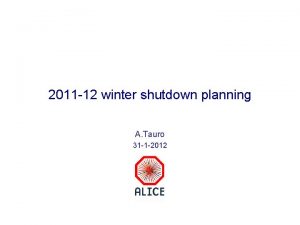 2011 12 winter shutdown planning A Tauro 31