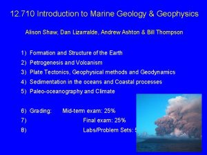 12 710 Introduction to Marine Geology Geophysics Alison