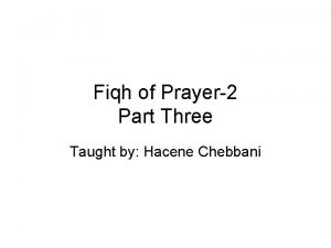 Fiqh of Prayer2 Part Three Taught by Hacene