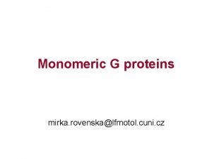 Monomeric G proteins mirka rovenskalfmotol cuni cz G