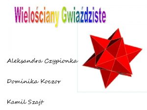 Aleksandra Czypionka Dominika Koczor Kamil Szajt Wielocian gwiadzisty