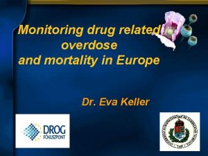 Monitoring drug related overdose and mortality in Europe