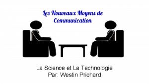 Les Nouveaux Moyens de Communication La Science et