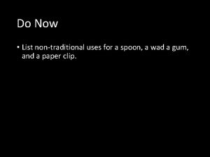 Do Now List nontraditional uses for a spoon