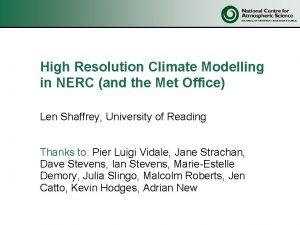 High Resolution Climate Modelling in NERC and the