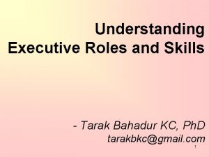Understanding Executive Roles and Skills Tarak Bahadur KC