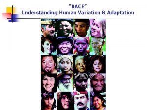 RACE Understanding Human Variation Adaptation RACE n 1