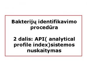Bakterij identifikavimo procedra 2 dalis API analytical profile