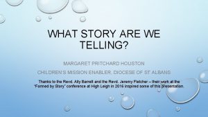 WHAT STORY ARE WE TELLING MARGARET PRITCHARD HOUSTON