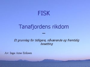 FISK Tanafjordens rikdom Et grunnlag for tidligere nvrende