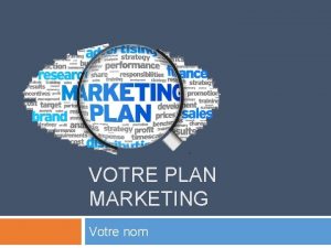 VOTRE PLAN MARKETING Votre nom Fiche didentit 10