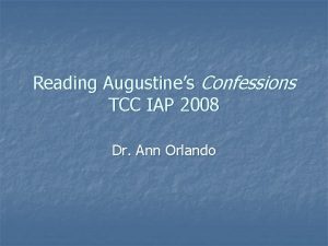 Reading Augustines Confessions TCC IAP 2008 Dr Ann