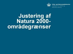 Justering af Natura 2000 omrdegrnser Grnsejusteringer Aftale om