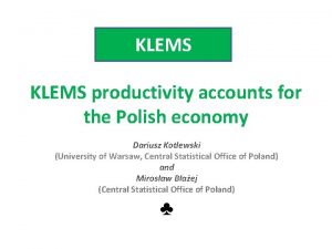 KLEMS productivity accounts for the Polish economy Dariusz