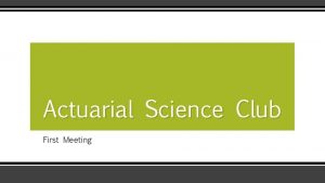 Actuarial Science Club First Meeting Agenda Introductions Brief