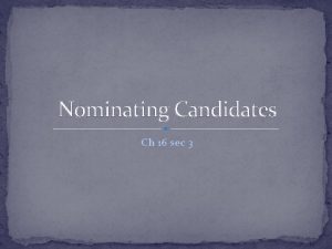 Nominating Candidates Ch 16 sec 3 I How