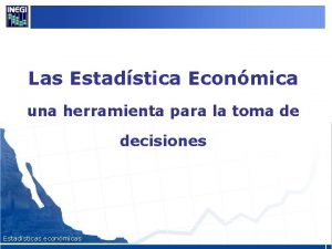 Las Estadstica Econmica una herramienta para la toma