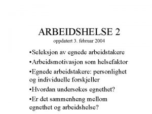 ARBEIDSHELSE 2 oppdatert 3 februar 2004 Seleksjon av