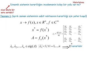 Hatrlatma Dinamik sistemin kararlln incelemenin kolay bir yolu