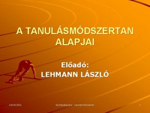 A TANULSMDSZERTAN ALAPJAI Elad LEHMANN LSZL 10262021 Sportpedaggia