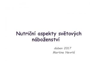 Nutrin aspekty svtovch nboenstv duben 2017 Martina Nevrl