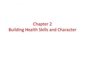 Chapter 2 Building Health Skills and Character Building