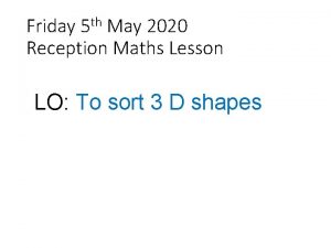 Friday 5 th May 2020 Reception Maths Lesson