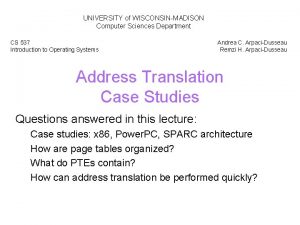 UNIVERSITY of WISCONSINMADISON Computer Sciences Department CS 537