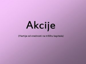 Akcije Hartije od vrednosti na tritu kapitala Akcije