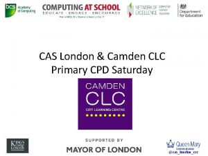 CAS London Camden CLC Primary CPD Saturday caslondoncrc