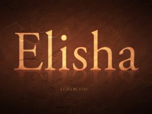 The Prophet Elisha Elisha was the son of