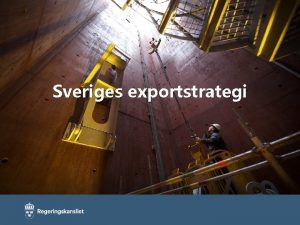 Sveriges exportstrategi Den svenska exporten tappar marknadsandelar Exporten
