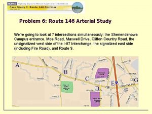 Problem 6 Route 146 Arterial Study Were going