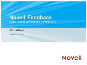 Novell Feedback Open Fabrics Developers Summit 2007 Ken