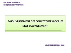 EGOUVERNEMENT DES COLLECTIVITES LOCALES ETAT DAVANCEMENT S UNE