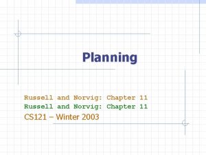 Planning Russell and Norvig Chapter 11 CS 121