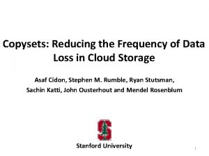 Copysets Reducing the Frequency of Data Loss in