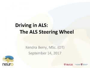 Driving in ALS The ALS Steering Wheel Kendra