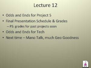 Lecture 12 Odds and Ends for Project 5