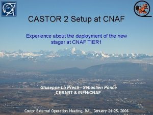 CASTOR 2 Setup at CNAF Experience about the