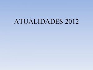 ATUALIDADES 2012 GOVERNO DILMA Crescimento anual do PIB