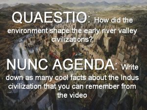 QUAESTIO How did the environment shape the early