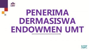 PENERIMA DERMASISWA ENDOWMEN UMT DERMASISWA STAF UMT NOR