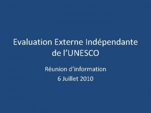 Evaluation Externe Indpendante de lUNESCO Runion dinformation 6